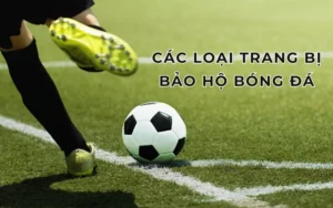 Trang Bị Cầu Thủ Bóng Đá: Tìm Hiểu Từ Cơ Bản Đến Chuyên Nghiệp